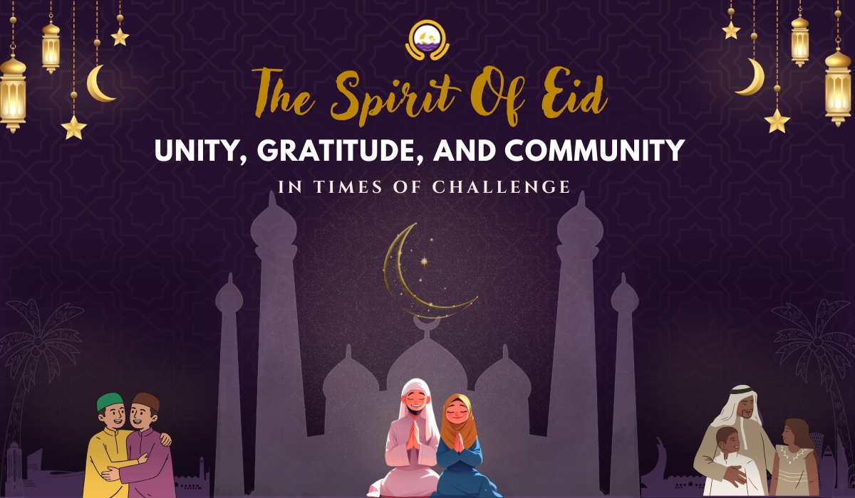 The Spirit of Eid: Unity, Gratitude, and Community in Times of Challenge